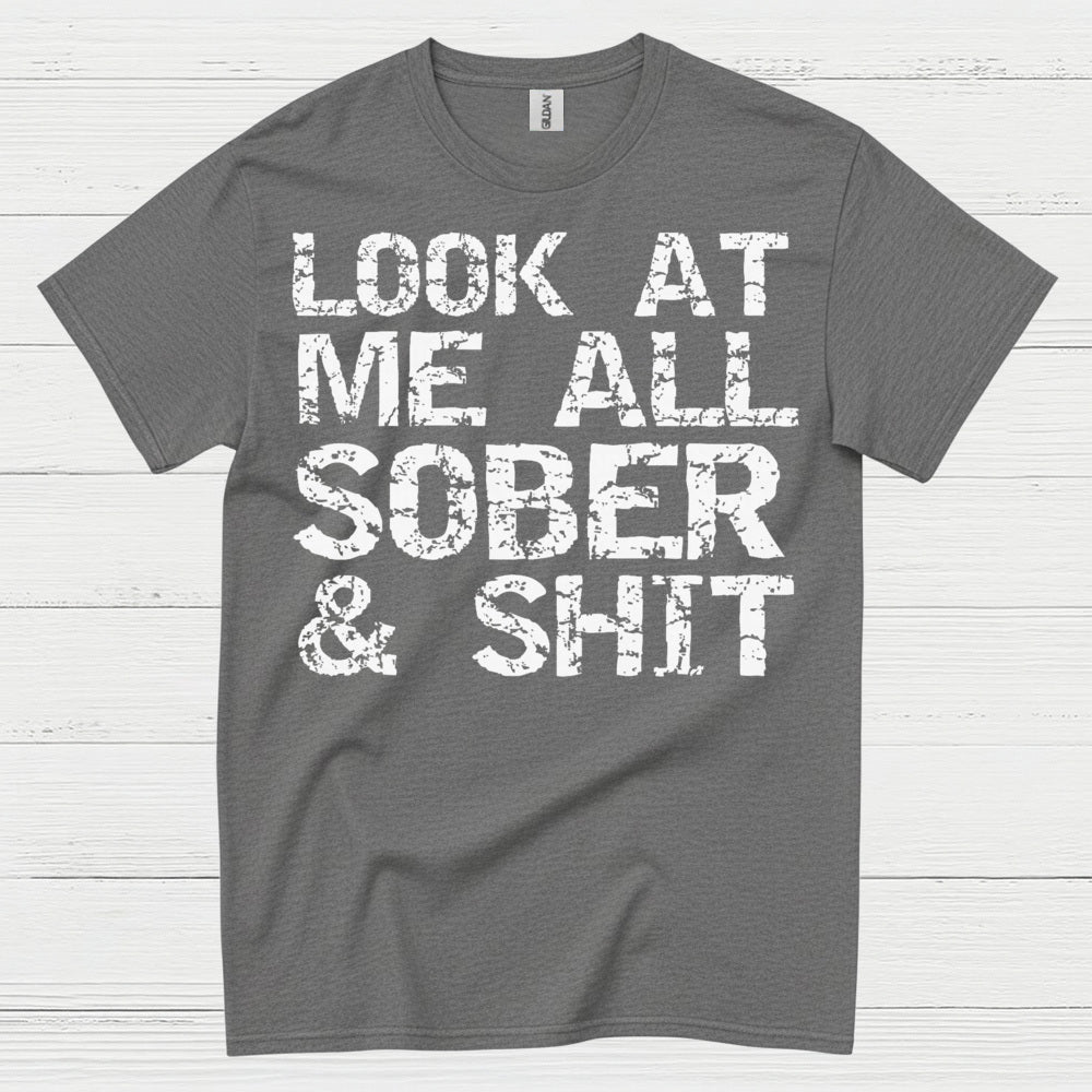 Look At Me All Sober T Shirt