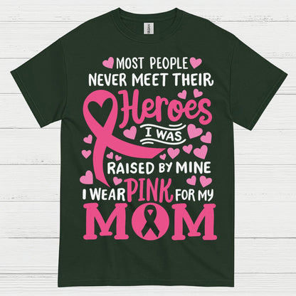 Most People Never Meet Their Heroes I Wear Pink For My Mom T Shirt