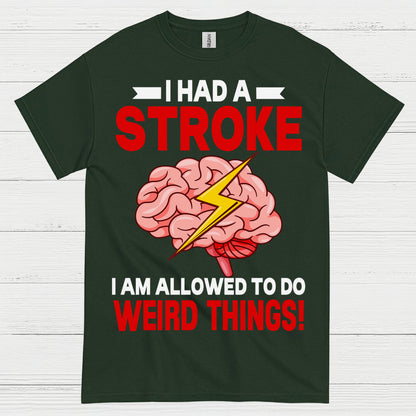 I Had A Stroke Weird Things Humor Awareness T Shirt