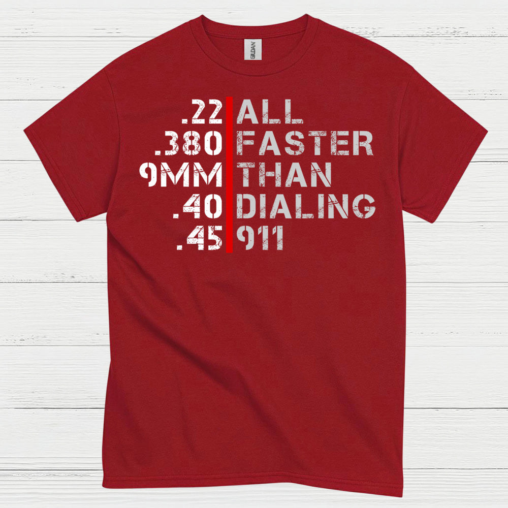 All Faster Than Dialing 911 Caliber Humor T Shirt