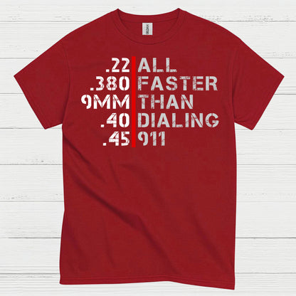 All Faster Than Dialing 911 Caliber Humor T Shirt