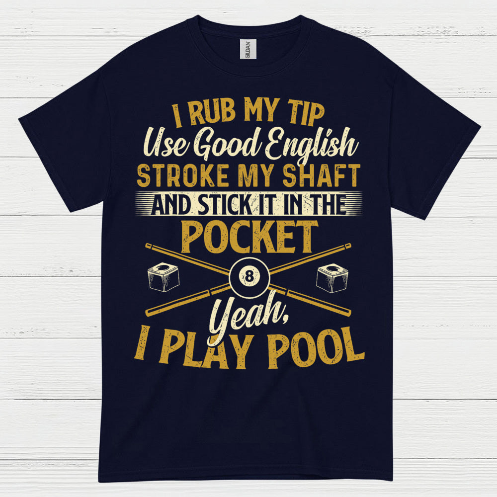 Rub My Tip Funny Pool Player T Shirt