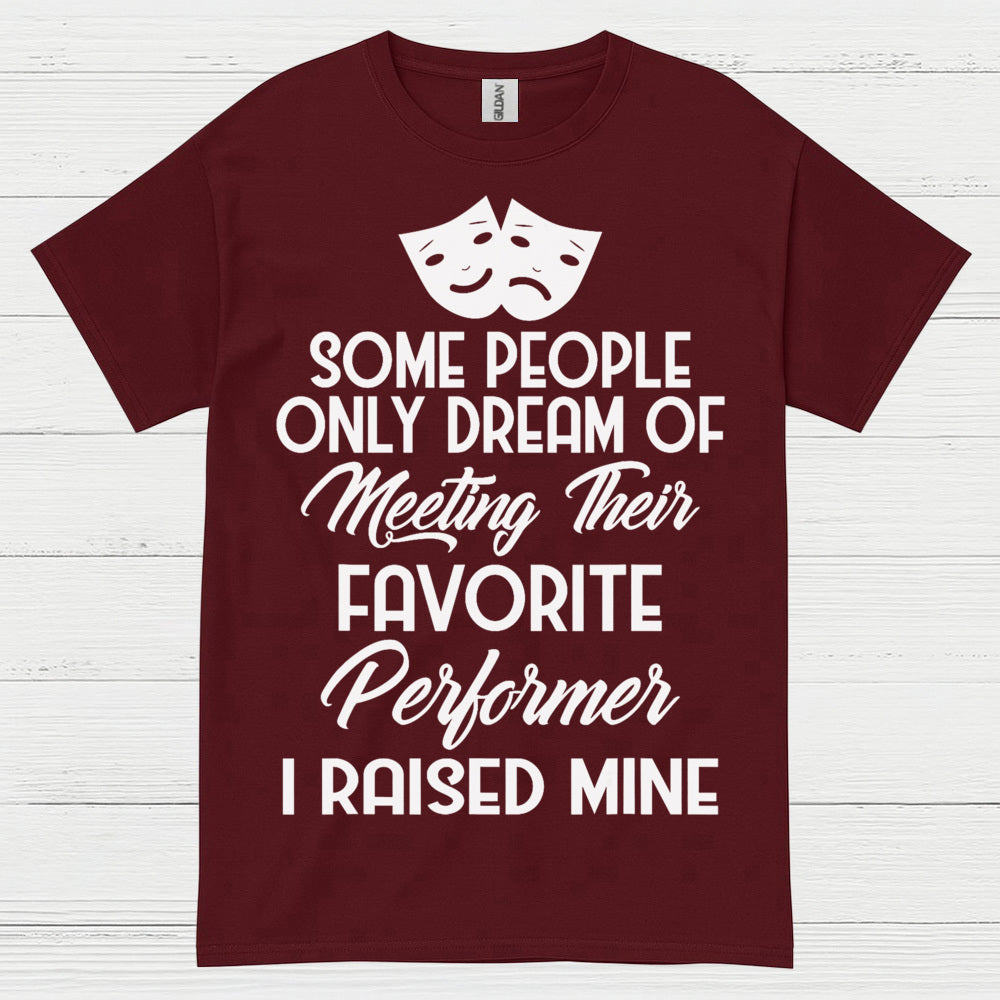 Some People Only Dream Performer T Shirt