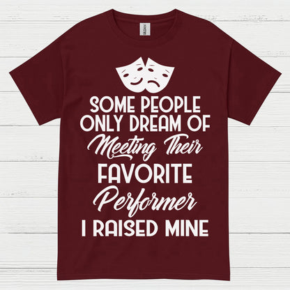 Some People Only Dream Performer T Shirt