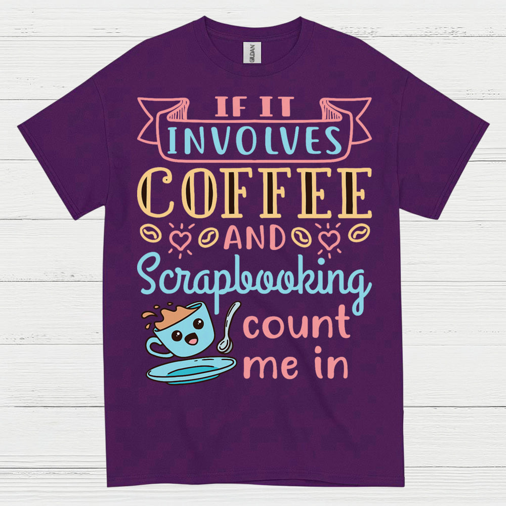 If It Involves Coffee And Scrapbooking Quote T Shirt