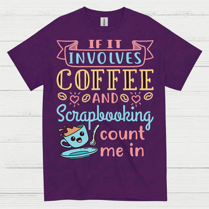 If It Involves Coffee And Scrapbooking Quote T Shirt
