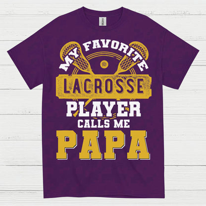 My Favorite Lacrosse Player Calls Me Papa T Shirt