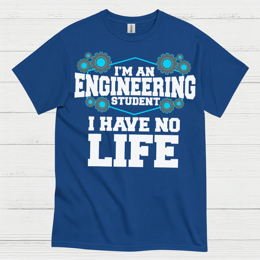 Engineering Student No Life T Shirt
