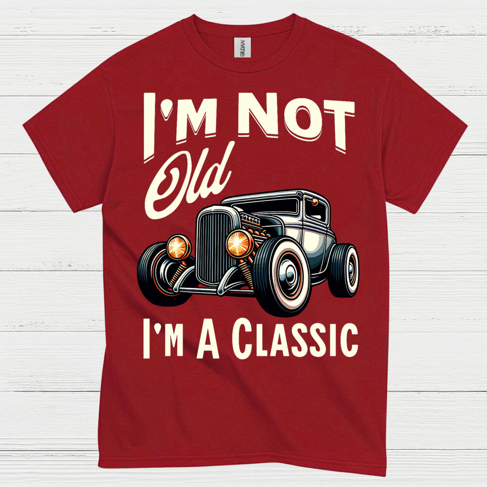 I'm Not Old I'm A Classic T Shirt