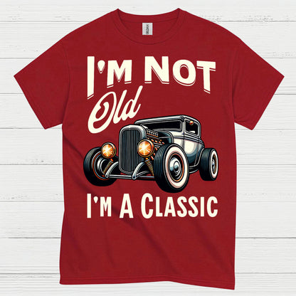 I'm Not Old I'm A Classic T Shirt