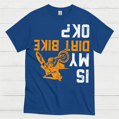 Dirt Bike Is My OK T Shirt