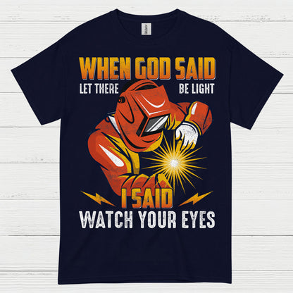 When God Said Light Welder T Shirt
