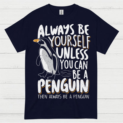 Always Be Yourself Be A Penguin Quote T Shirt