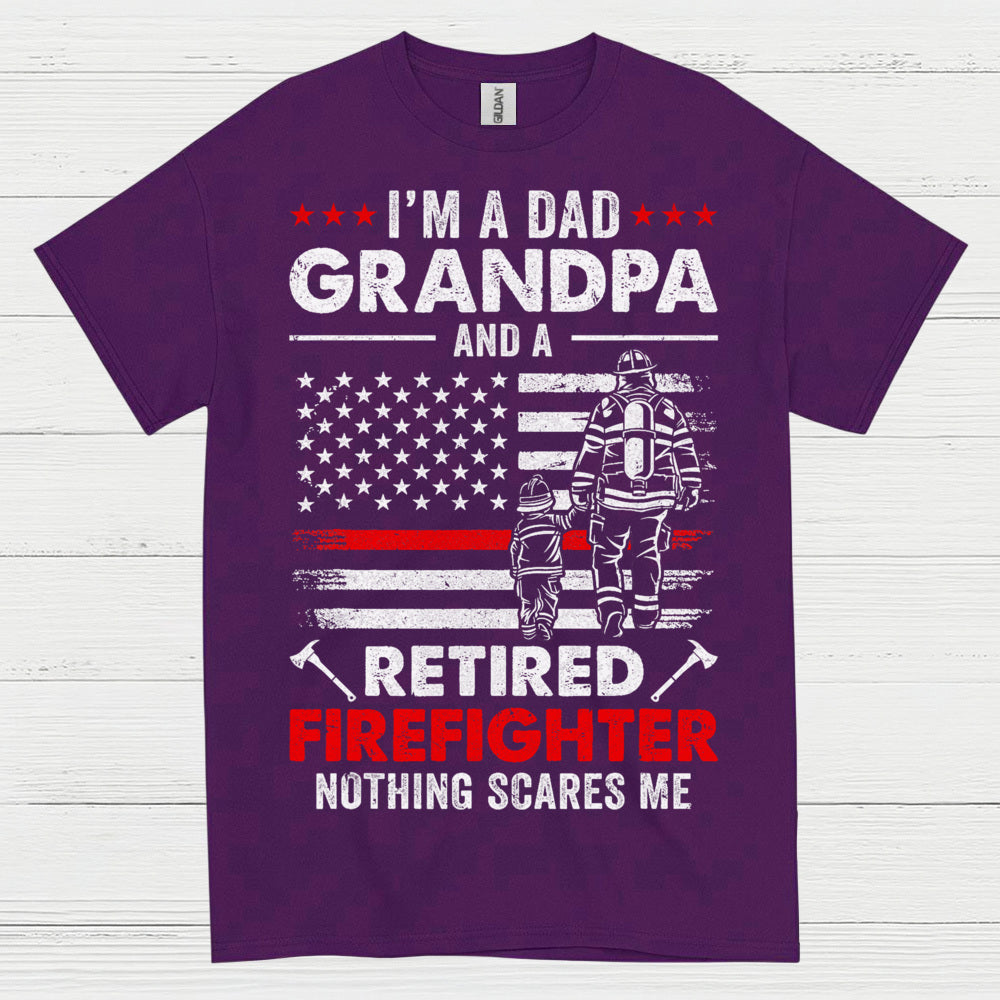 Dad Grandpa Retired Firefighter Nothing Scares Me T Shirt