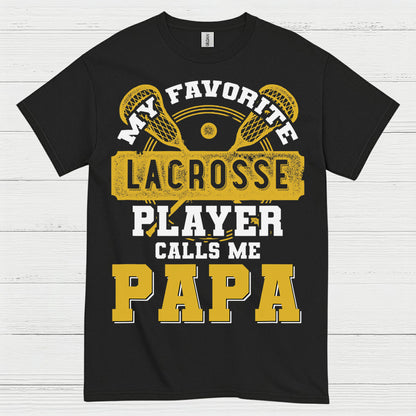 My Favorite Lacrosse Player Calls Me Papa T Shirt