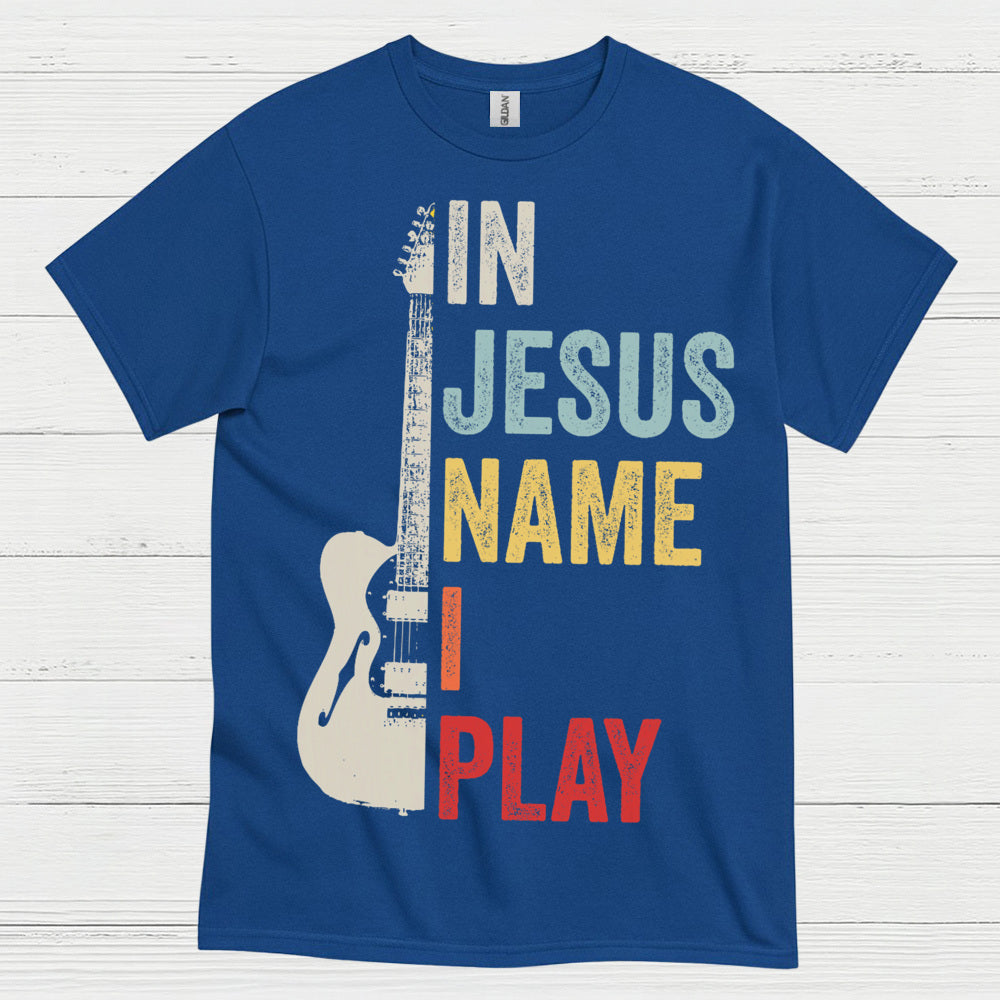 In Jesus Name I Play Guitar T Shirt