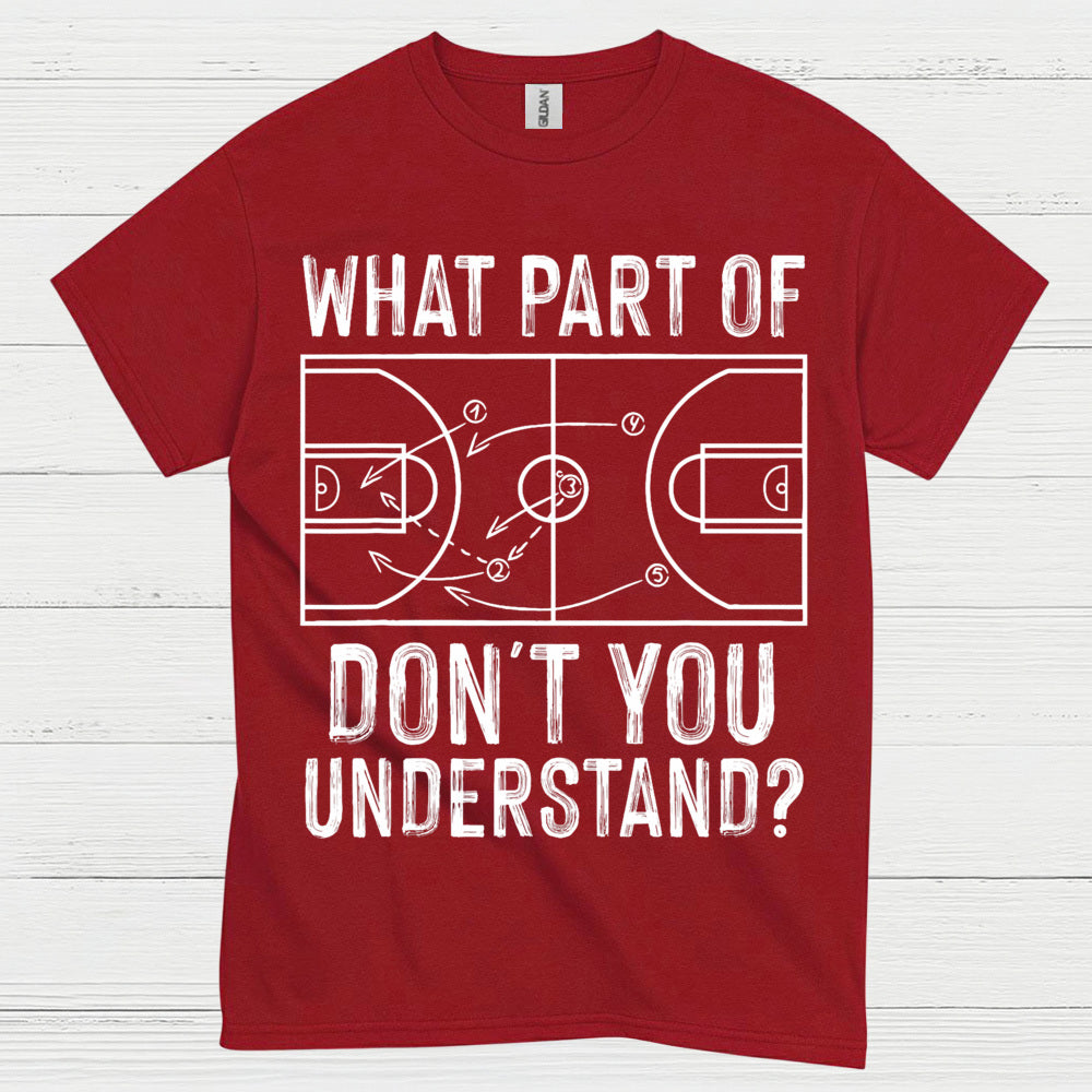 What Part Of Don’t You Understand Basketball T Shirt