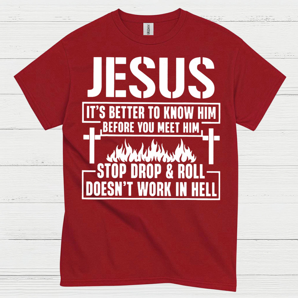 Jesus Know Him Before You Meet Him Christian T Shirt
