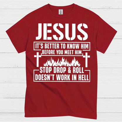 Jesus Know Him Before You Meet Him Christian T Shirt