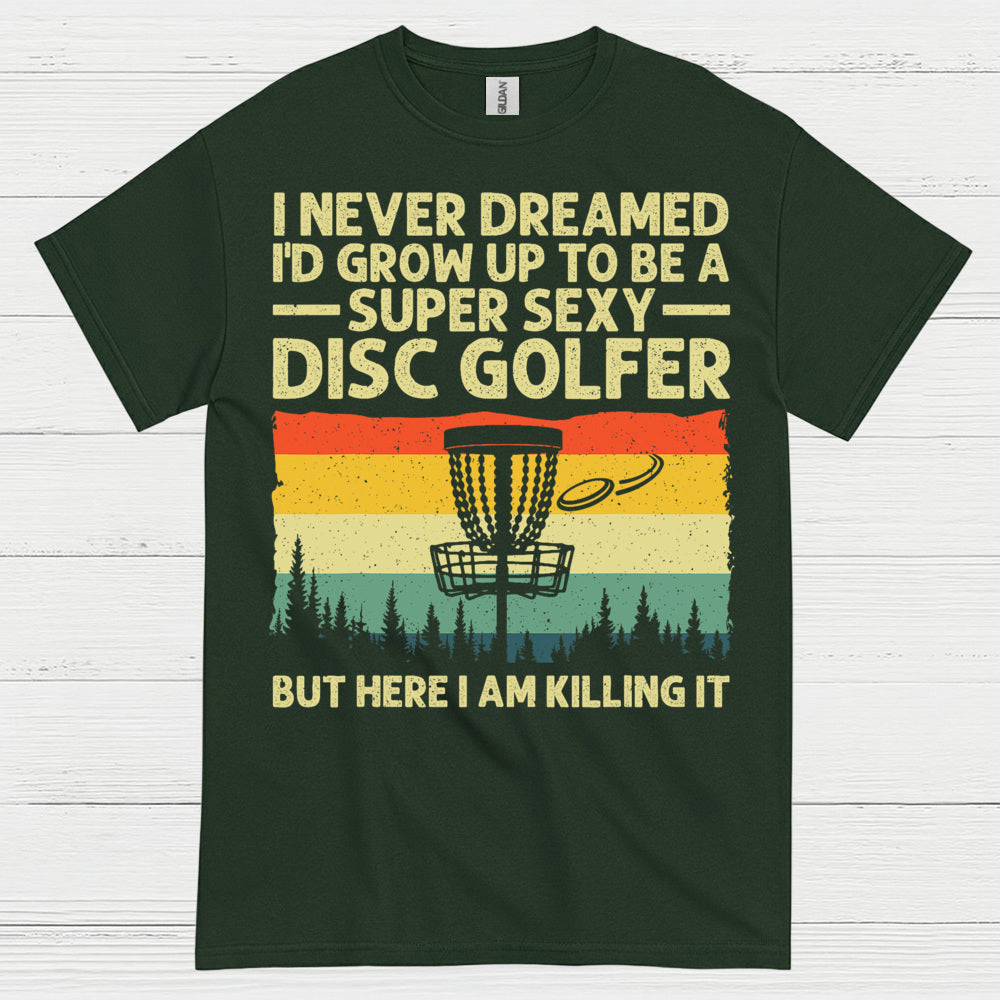 I Never Dreamed Id Grow Up Disc Golf T Shirt