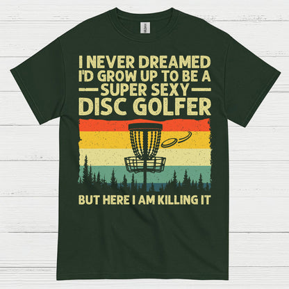 I Never Dreamed Id Grow Up Disc Golf T Shirt