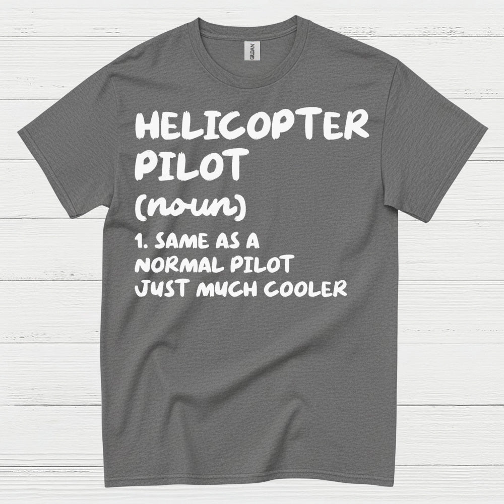 Helicopter Pilot Definition Aviation Humor T Shirt