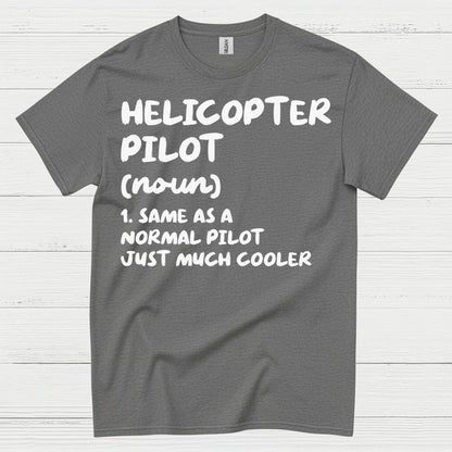 Helicopter Pilot Definition Aviation Humor T Shirt