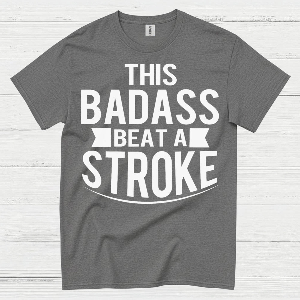 This Badass Beat A Stroke T Shirt