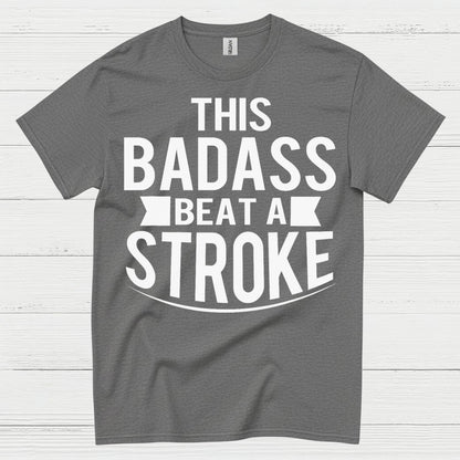 This Badass Beat A Stroke T Shirt