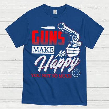 Guns Make Me Happy Funny Gun Lover T Shirt