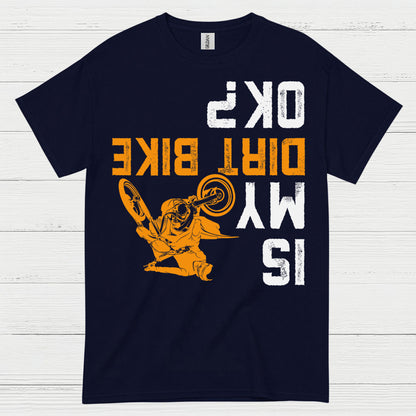 Dirt Bike Is My OK T Shirt
