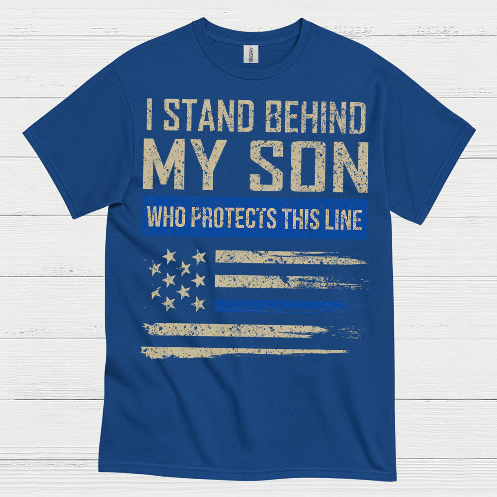 I Stand Behind My Son Who Protects This Line T Shirt