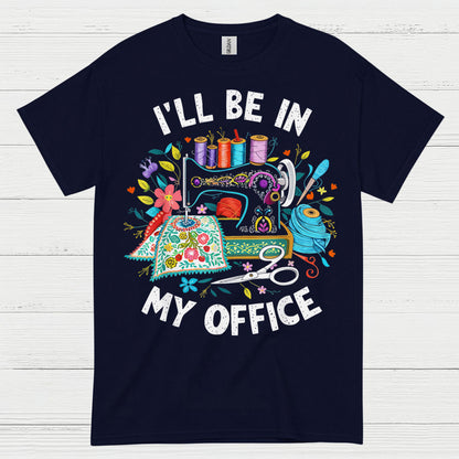Ill Be In My Office Sewing T Shirt