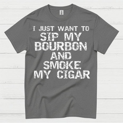 I Just Want To Sip My Bourbon Quote T Shirt