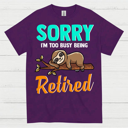 Sorry Im Too Busy Being Retired Sloth T Shirt