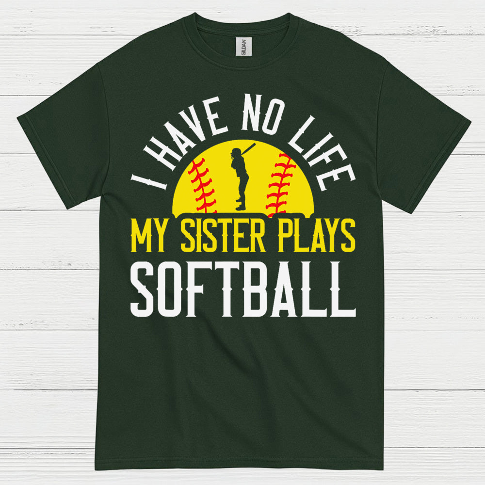 I Have No Life My Sister Plays Softball T Shirt
