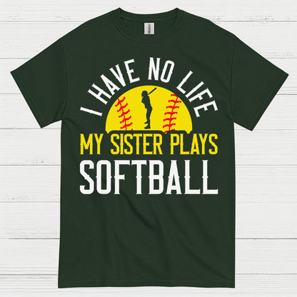 I Have No Life My Sister Plays Softball T Shirt