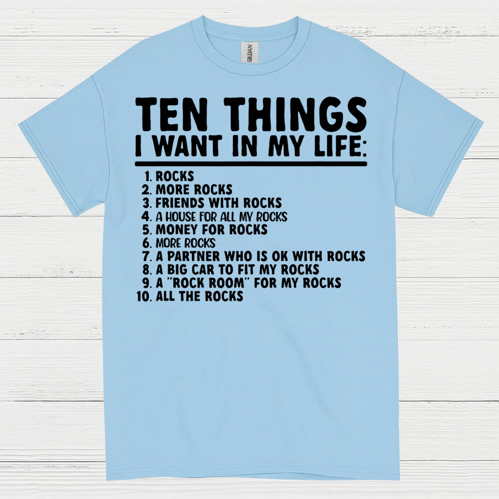 Ten Things I Want In My Life Rocks T Shirt