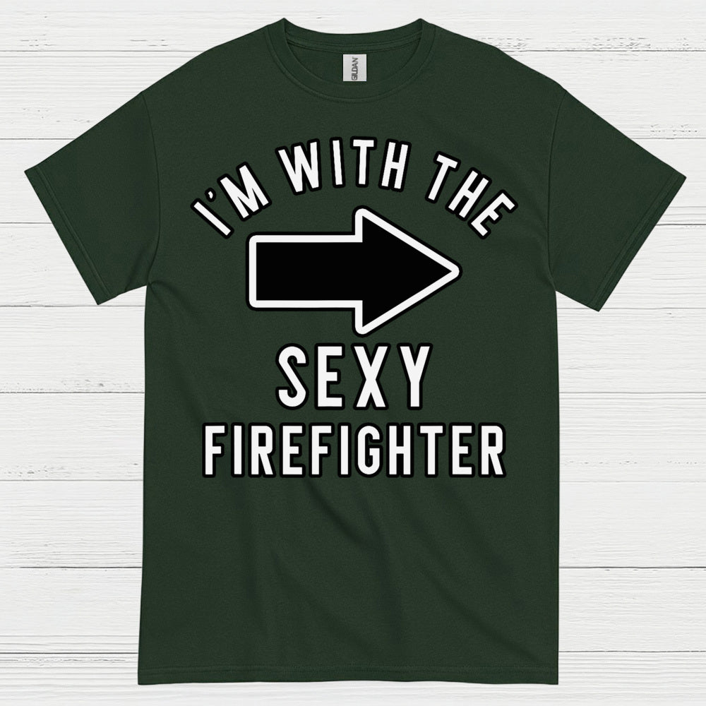 I’m With The Sexy Firefighter T Shirt