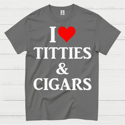 I Love Titties And Cigars Funny T Shirt
