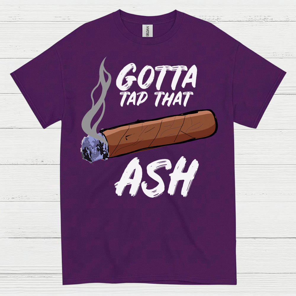 Tap That Ash Cigar Humor T Shirt