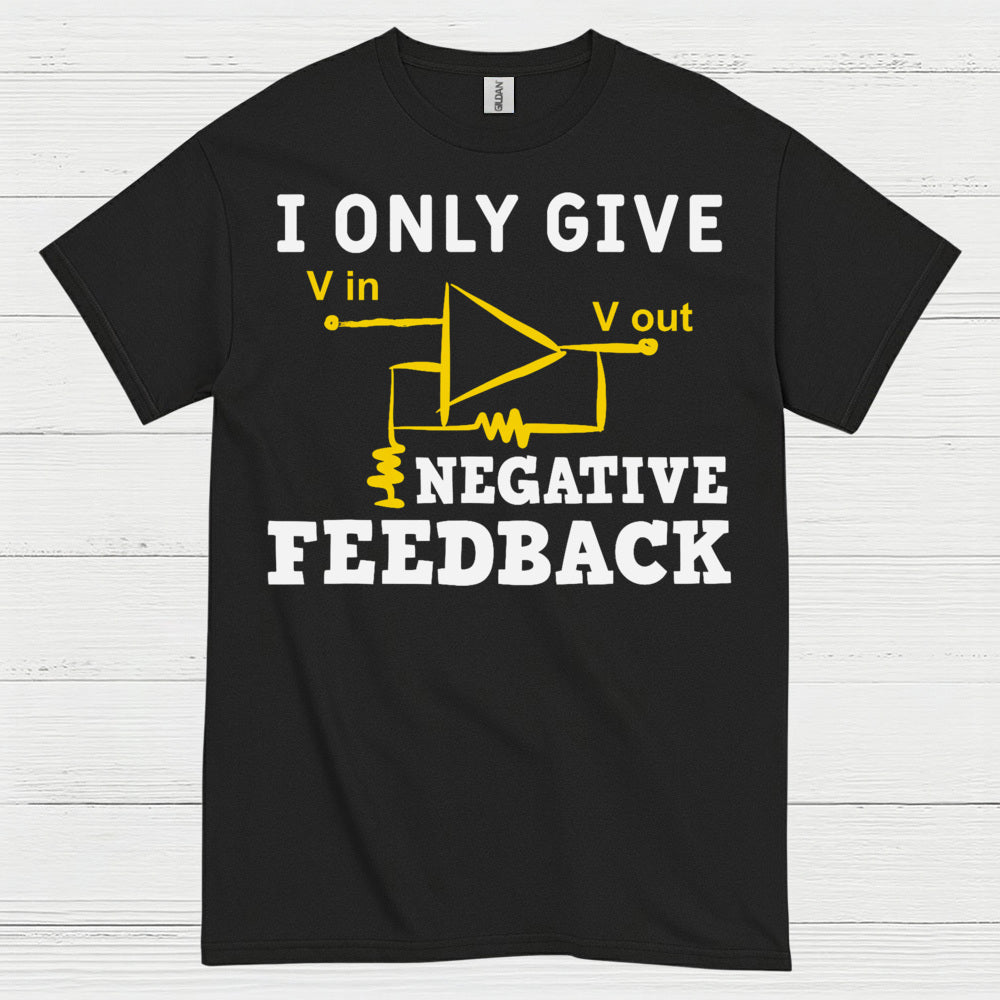 Negative Feedback Engineer T Shirt