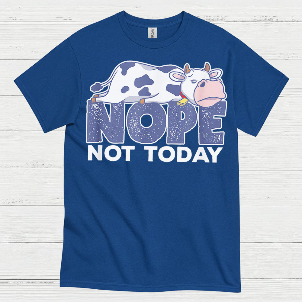 Nope Not Today Cow T Shirt