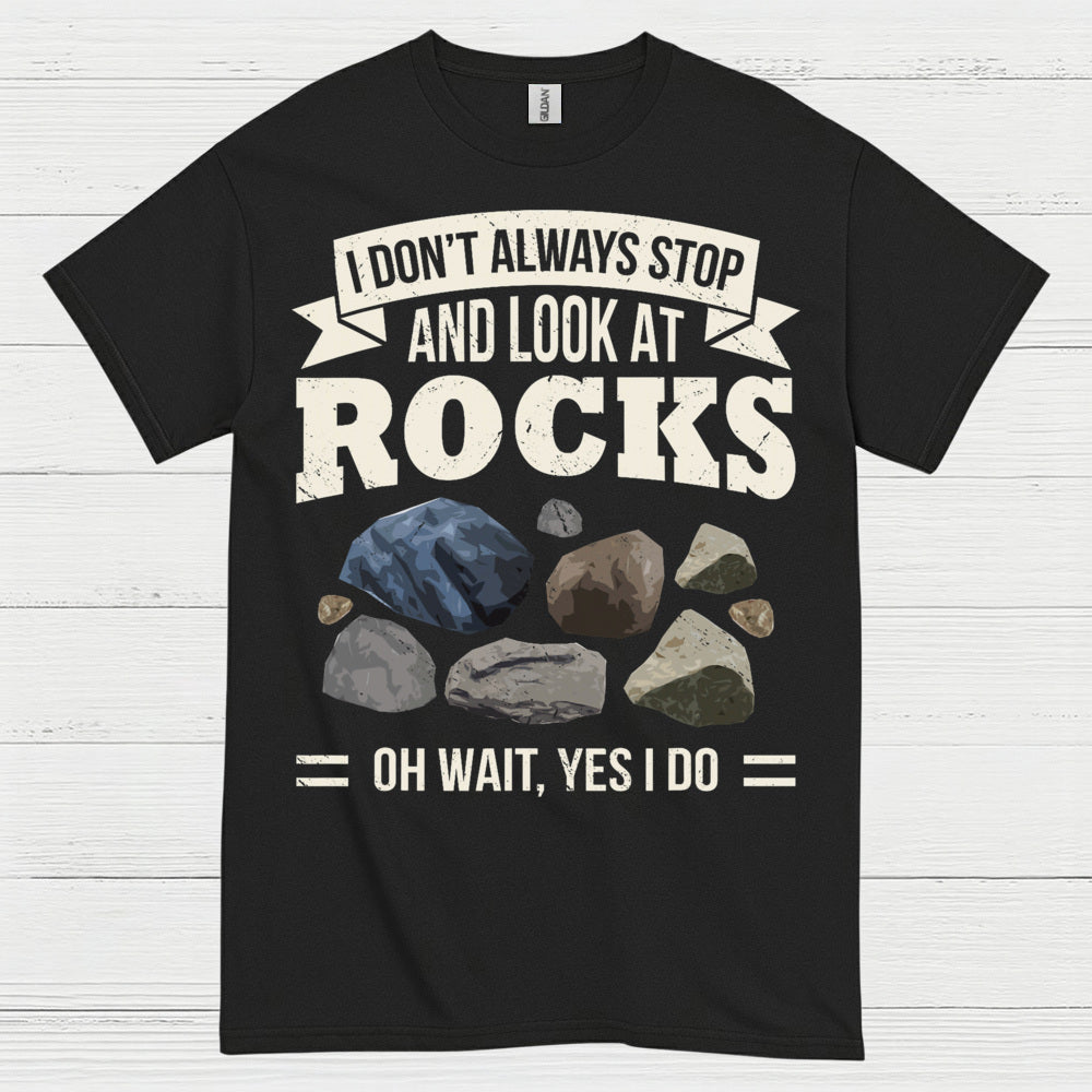 I Stop And Look At Rocks T Shirt