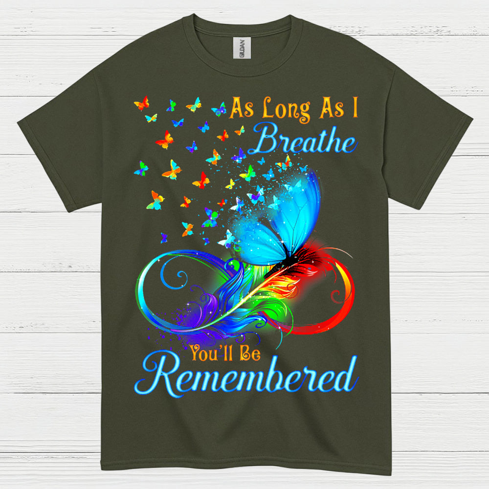 As Long As I Breathe You’ll Be Remembered T Shirt