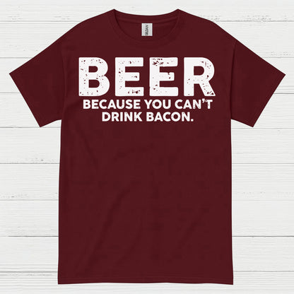 Beer Because You Can't Drink Bacon T Shirt