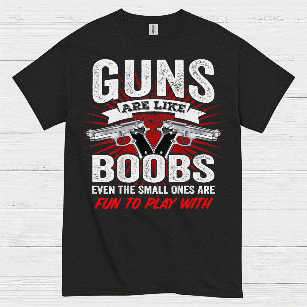 Guns Are Like Boobs Funny Tactical Humor T Shirt