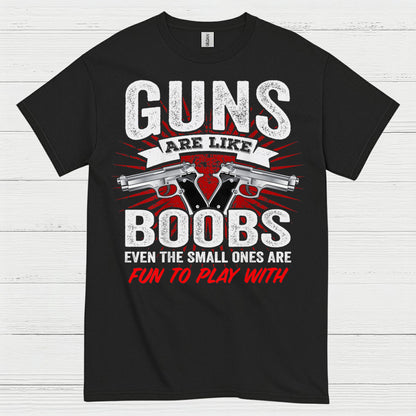 Guns Are Like Boobs Funny Tactical Humor T Shirt