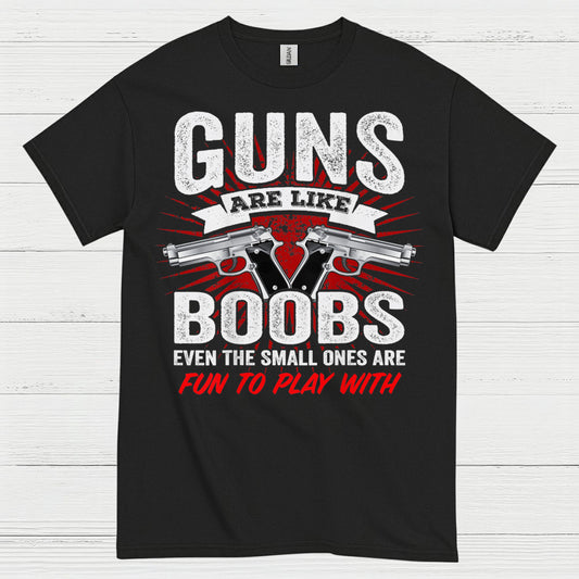 Guns Are Like Boobs Funny Tactical Humor T Shirt