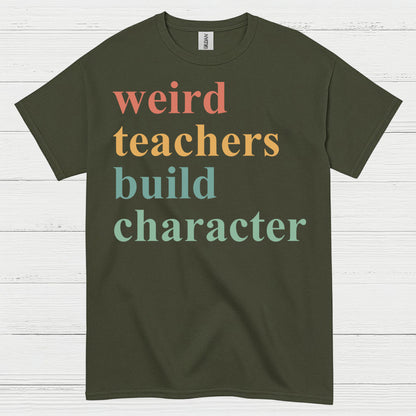 Weird Teachers Build Character T Shirt